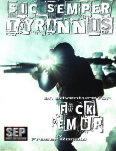 The cover for the F#ck 'Em Up TTRPG adventure called Sic Semper Tyrannis, which shows some special warfare operators, heavily back lit, advancing through smoke.